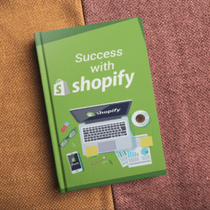 "Success with Shopify eBook cover – A complete guide to launching and scaling a profitable Shopify store"